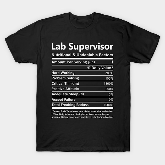 Lab Supervisor T Shirt - Nutritional and Undeniable Factors Gift Item Tee T-Shirt by Ryalgi